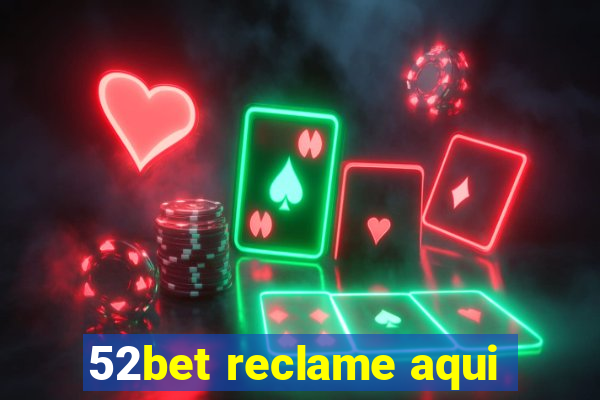 52bet reclame aqui